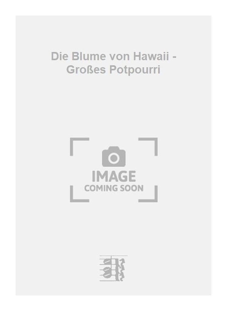 Die Blume von Hawaii - Großes Potpourri